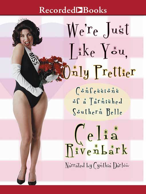 Title details for We're Just Like You, Only Prettier by Celia Rivenbark - Available